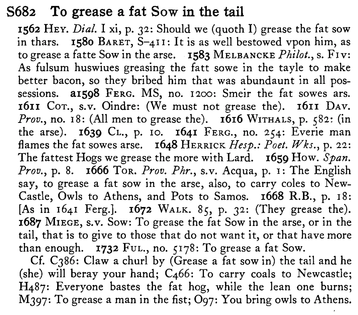 To grease a fat SOW in the tail - a scanned entry from Tilley's 1950 Dictionary of Proverbs.