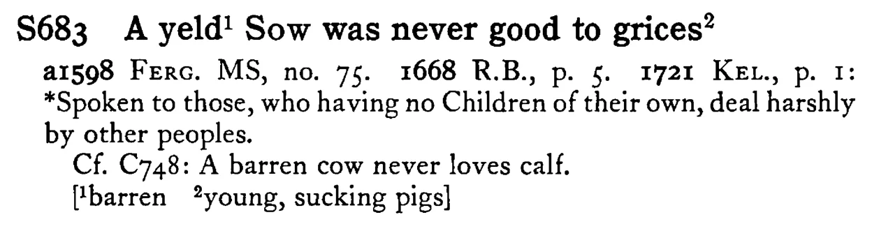 A yeld¹ SOW was never good to grices² - a scanned entry from Tilley's 1950 Dictionary of Proverbs.