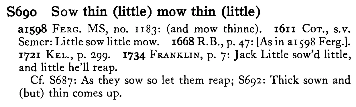SOW thin (little) mow thin (little) - a scanned entry from Tilley's 1950 Dictionary of Proverbs.