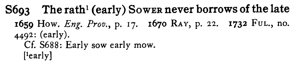 The rath¹ (early) SOWER never borrows of the late - a scanned entry from Tilley's 1950 Dictionary of Proverbs.