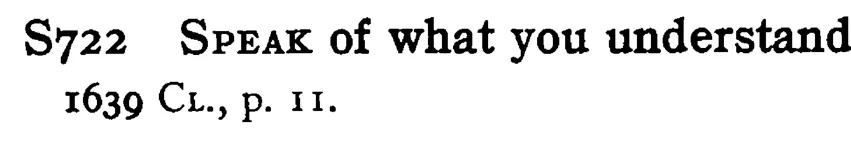 SPEAK of what you understand - a scanned entry from Tilley's 1950 Dictionary of Proverbs.