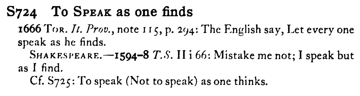 To SPEAK as one finds - a scanned entry from Tilley's 1950 Dictionary of Proverbs.