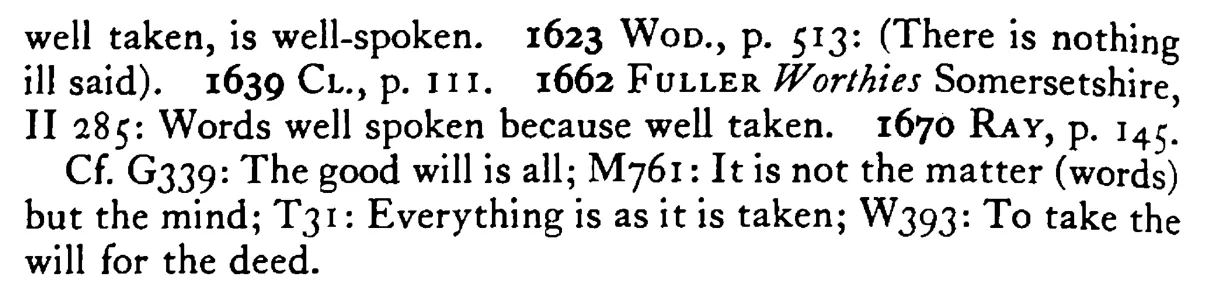 That is well SPOKEN (There is nothing ill said) that is well taken - a scanned entry from Tilley's 1950 Dictionary of Proverbs. (continuation)