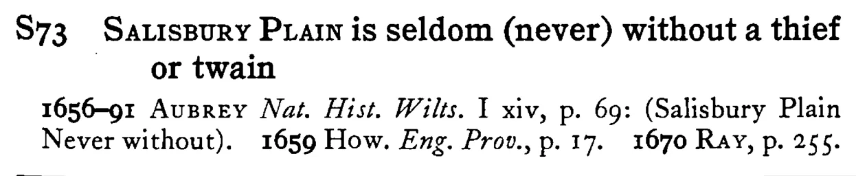 SALISBURY PLAIN is seldom (never) without a thief or twain - a scanned entry from Tilley's 1950 Dictionary of Proverbs.