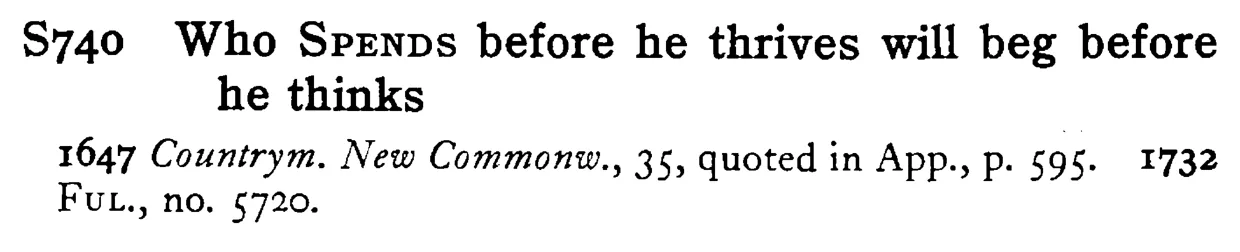 Who SPENDS before he thrives will beg before he thinks - a scanned entry from Tilley's 1950 Dictionary of Proverbs.