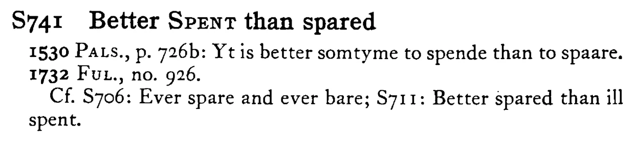 Better SPENT than spared - a scanned entry from Tilley's 1950 Dictionary of Proverbs.