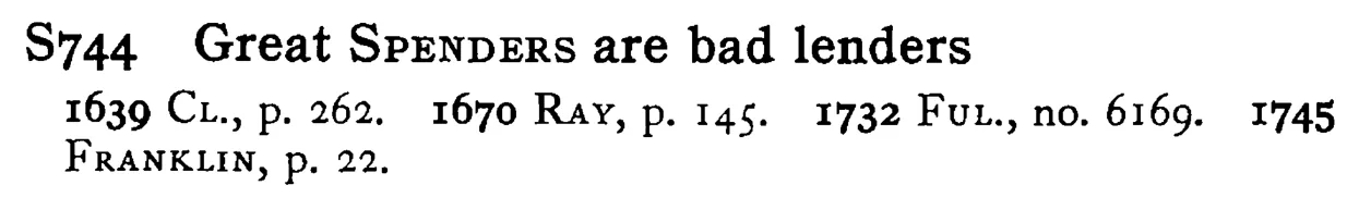 Great SPENDERS are bad lenders - a scanned entry from Tilley's 1950 Dictionary of Proverbs.