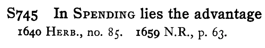In SPENDING lies the advantage - a scanned entry from Tilley's 1950 Dictionary of Proverbs.