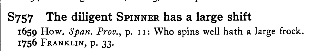 The diligent SPINNER has a large shift - a scanned entry from Tilley's 1950 Dictionary of Proverbs.
