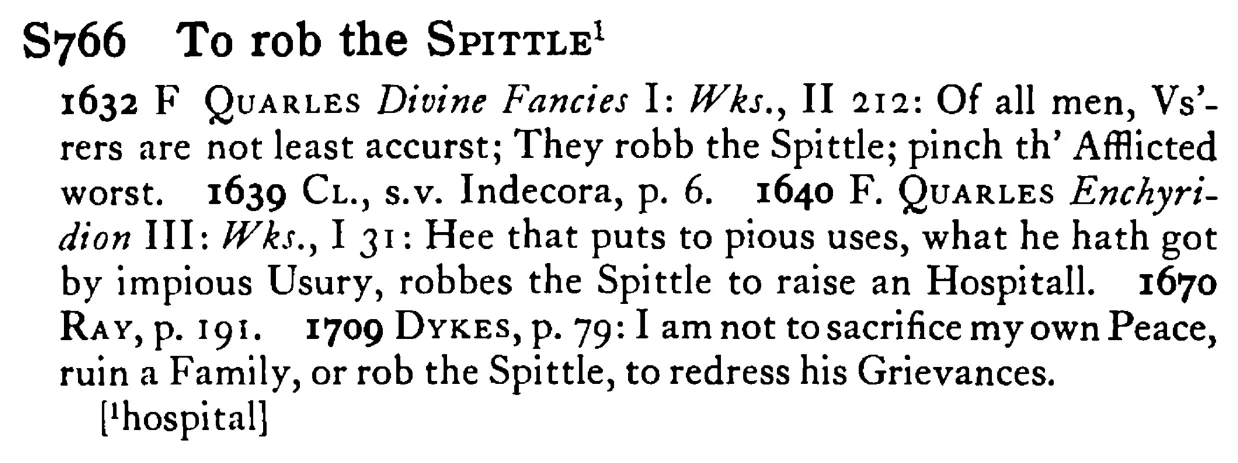 To rob the SPITTLE¹ - a scanned entry from Tilley's 1950 Dictionary of Proverbs.