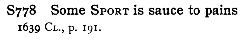 Some SPORT is sauce to pains - a scanned entry from Tilley's 1950 Dictionary of Proverbs.