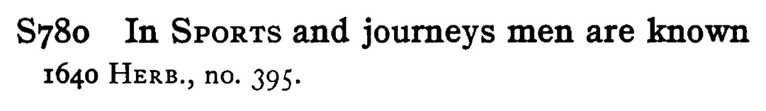 In SPORTS and journeys men are known - a scanned entry from Tilley's 1950 Dictionary of Proverbs.