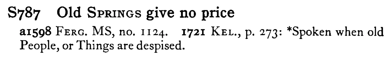 Old SPRINGS give no price - a scanned entry from Tilley's 1950 Dictionary of Proverbs.