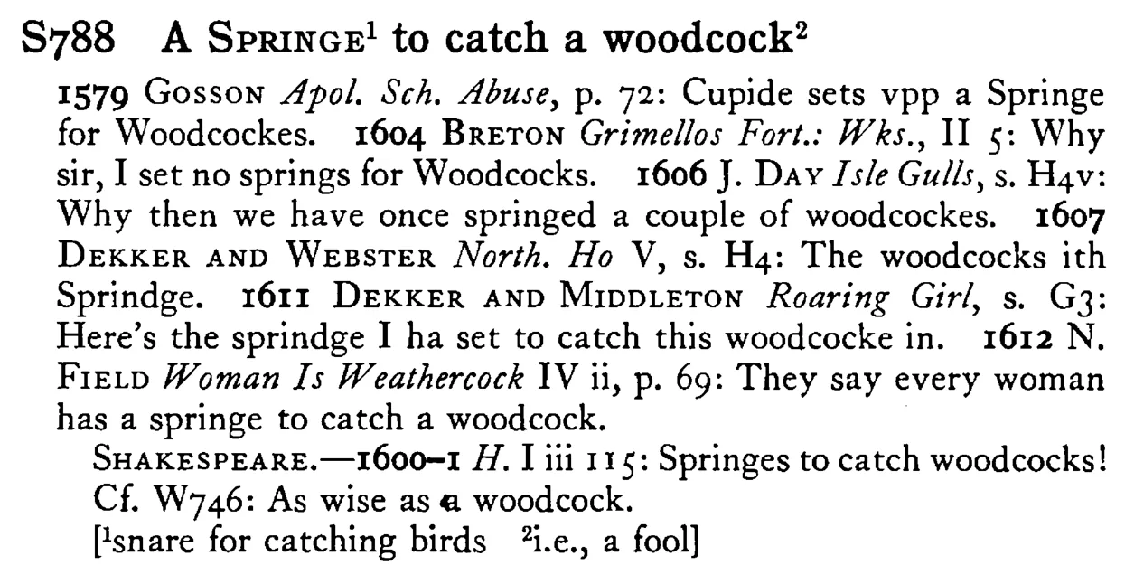 A SPRINGE¹ to catch a woodcock² - a scanned entry from Tilley's 1950 Dictionary of Proverbs.