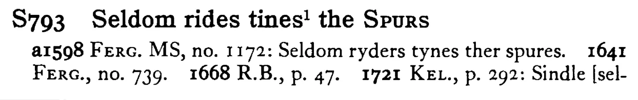 Seldom rides tines¹ the SPURS - a scanned entry from Tilley's 1950 Dictionary of Proverbs.