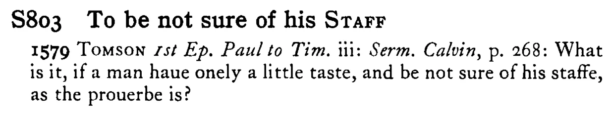 To be not sure of his STAFF - a scanned entry from Tilley's 1950 Dictionary of Proverbs.