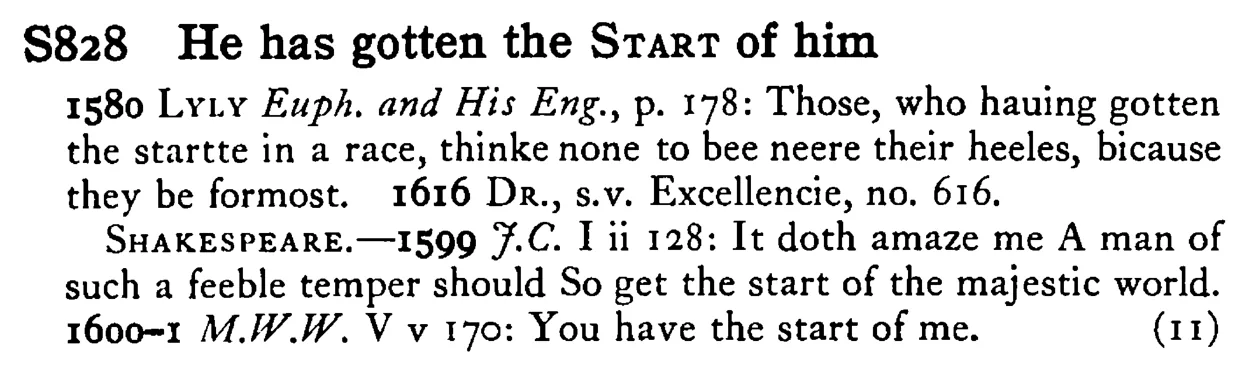He has gotten the START of him - a scanned entry from Tilley's 1950 Dictionary of Proverbs.