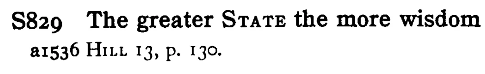 The greater STATE the more wisdom - a scanned entry from Tilley's 1950 Dictionary of Proverbs.