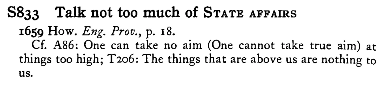 Talk not too much of STATE AFFAIRS - a scanned entry from Tilley's 1950 Dictionary of Proverbs.