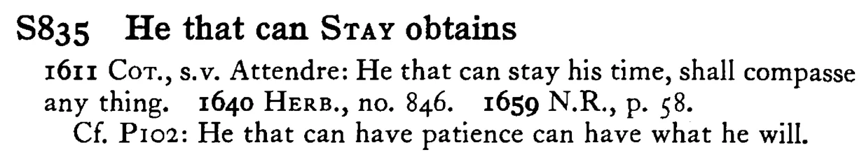 He that can STAY obtains - a scanned entry from Tilley's 1950 Dictionary of Proverbs.
