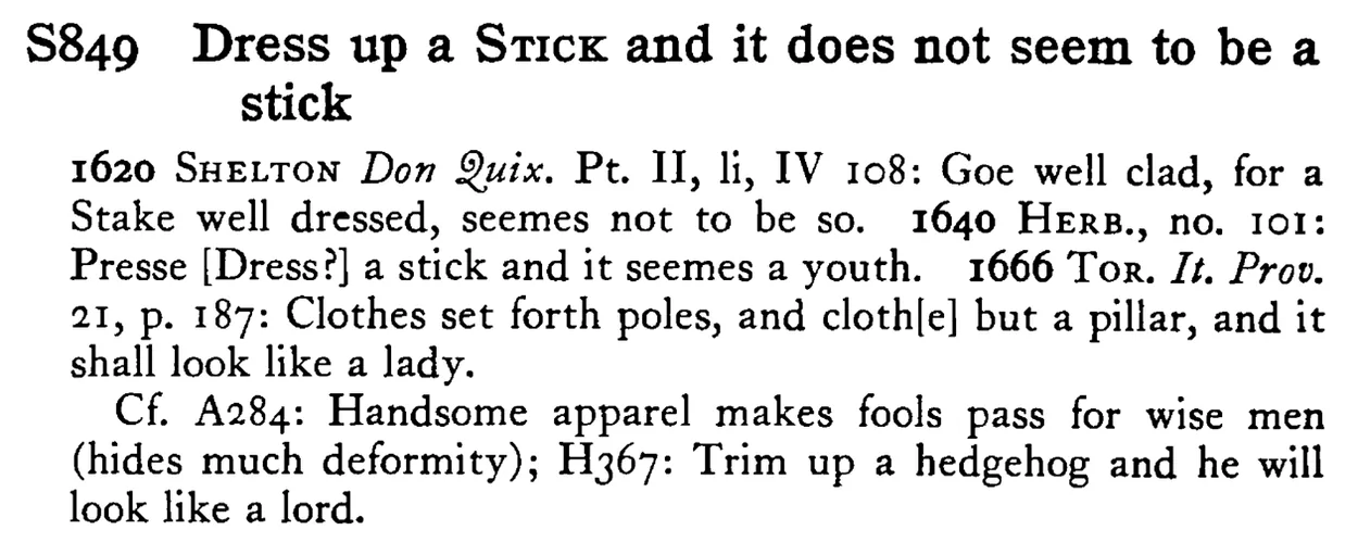 Dress up a STICK and it does not seem to be a stick - a scanned entry from Tilley's 1950 Dictionary of Proverbs.