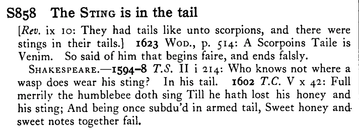 The STING is in the tail - a scanned entry from Tilley's 1950 Dictionary of Proverbs.