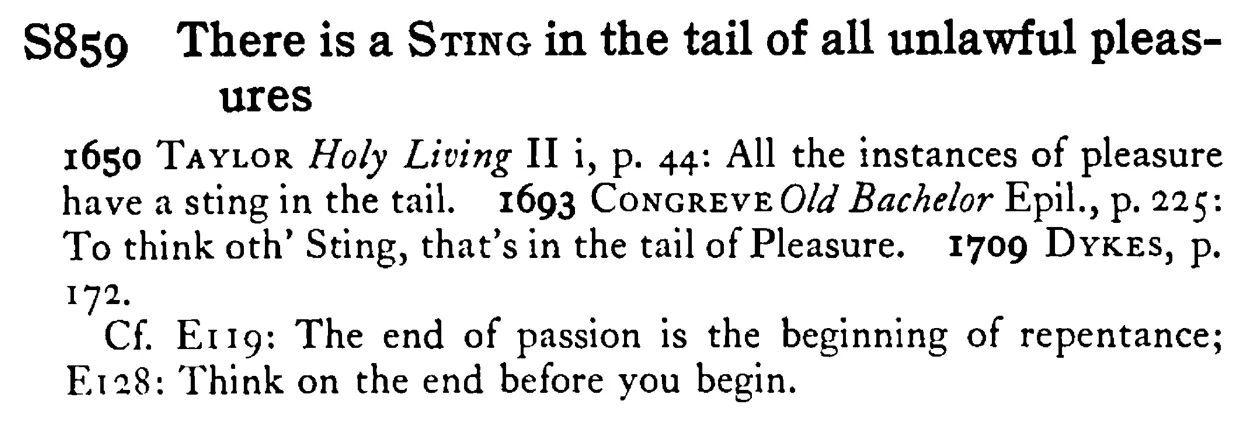 There is a STING in the tail of all unlawful pleasures - a scanned entry from Tilley's 1950 Dictionary of Proverbs.