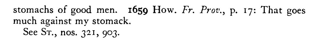 To go against one's STOMACH - a scanned entry from Tilley's 1950 Dictionary of Proverbs. (continuation)