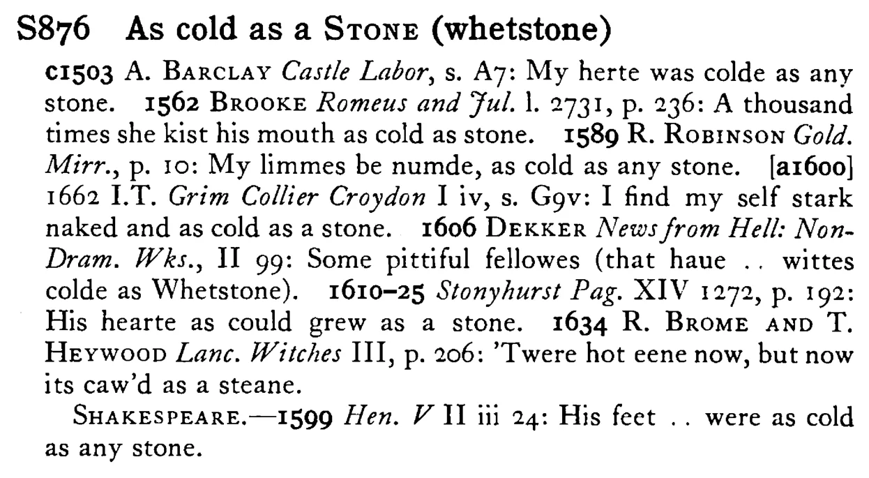 As cold as a STONE (whetstone) - a scanned entry from Tilley's 1950 Dictionary of Proverbs.
