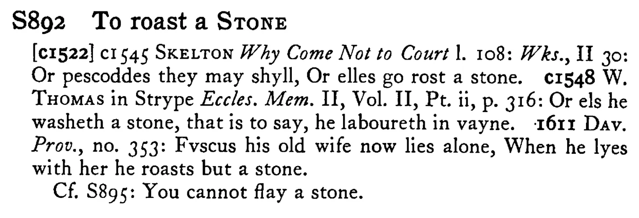 To roast a STONE - a scanned entry from Tilley's 1950 Dictionary of Proverbs.