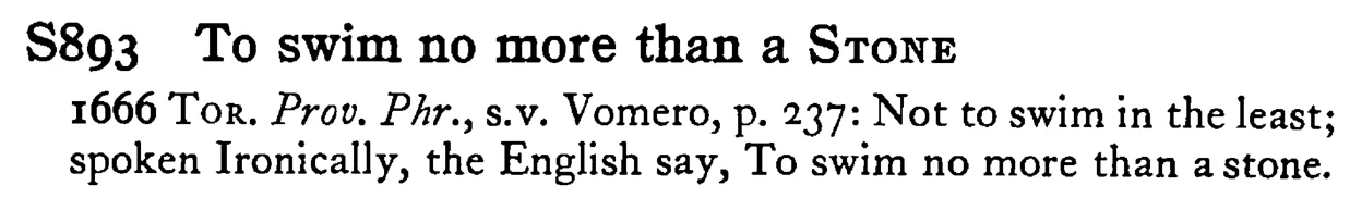 To swim no more than a STONE - a scanned entry from Tilley's 1950 Dictionary of Proverbs.