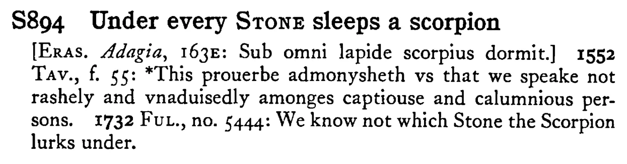 Under every ST0NE sleeps a scorpion - a scanned entry from Tilley's 1950 Dictionary of Proverbs.