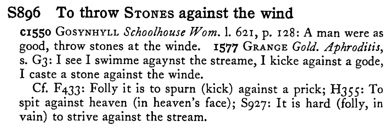 To throw STONES against the wind - a scanned entry from Tilley's 1950 Dictionary of Proverbs.