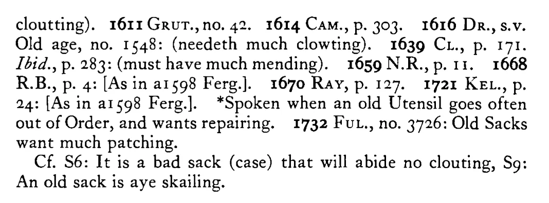 An old SACK asks (craves) much patching (clouting) - a scanned entry from Tilley's 1950 Dictionary of Proverbs. (continuation)