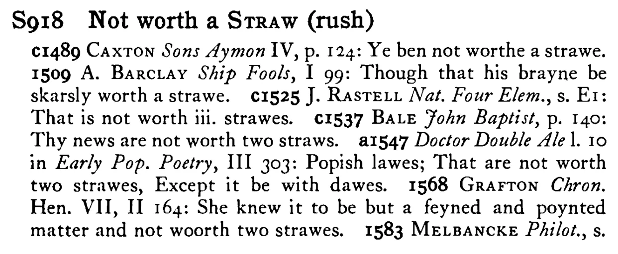 Not worth a STRAW (rush) - a scanned entry from Tilley's 1950 Dictionary of Proverbs.