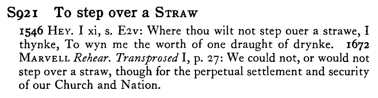 To step over a STRAW - a scanned entry from Tilley's 1950 Dictionary of Proverbs.