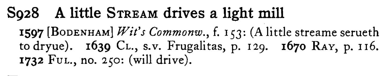 A little STREAM drives a light mill - a scanned entry from Tilley's 1950 Dictionary of Proverbs.