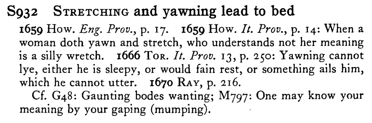 STRETCHING and yawning lead to bed - a scanned entry from Tilley's 1950 Dictionary of Proverbs.