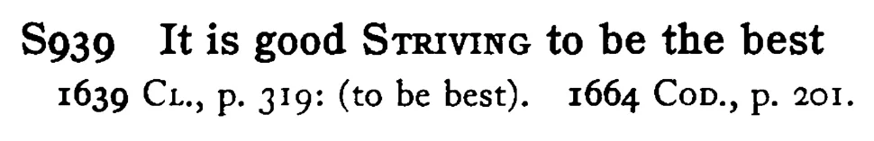 It is good STRIVING to be the best - a scanned entry from Tilley's 1950 Dictionary of Proverbs.