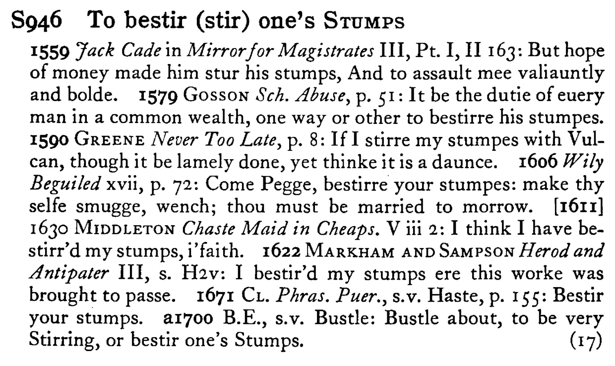 To bestir (stir) one's STUMPS - a scanned entry from Tilley's 1950 Dictionary of Proverbs.