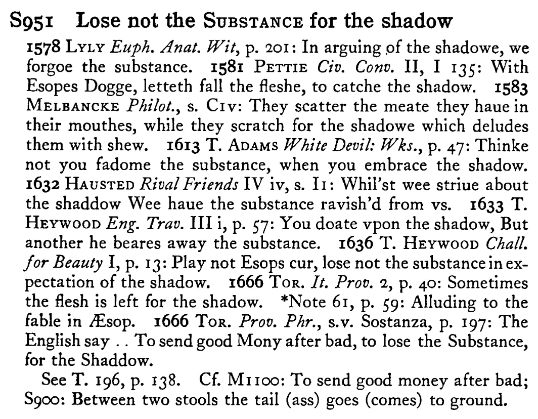 Lose not the SUBSTANCE for the shadow - a scanned entry from Tilley's 1950 Dictionary of Proverbs.