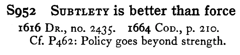 SUBTLETY is better than force - a scanned entry from Tilley's 1950 Dictionary of Proverbs.