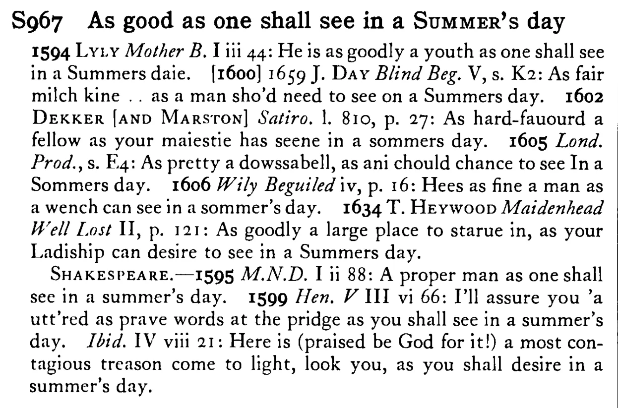 As good as one shall see in a SUMMER's day - a scanned entry from Tilley's 1950 Dictionary of Proverbs.