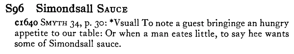 Simondsall SAUCE - a scanned entry from Tilley's 1950 Dictionary of Proverbs.