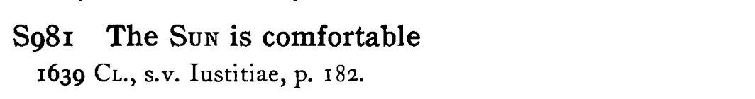 The SUN is comfortable - a scanned entry from Tilley's 1950 Dictionary of Proverbs.