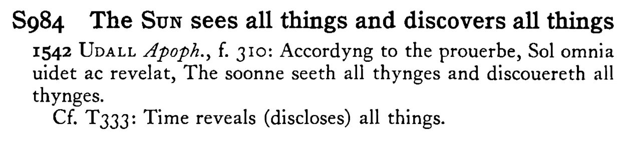 The SUN sees all things and discovers all things - a scanned entry from Tilley's 1950 Dictionary of Proverbs.