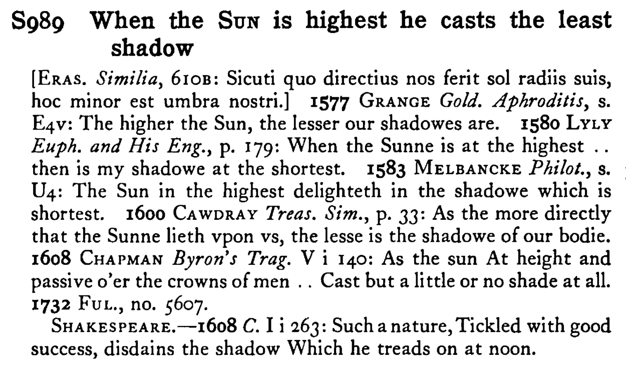 When the SUN is highest he casts the least shadow - a scanned entry from Tilley's 1950 Dictionary of Proverbs.