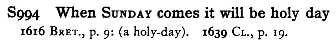 When SUNDAY comes it will be holy day - a scanned entry from Tilley's 1950 Dictionary of Proverbs.