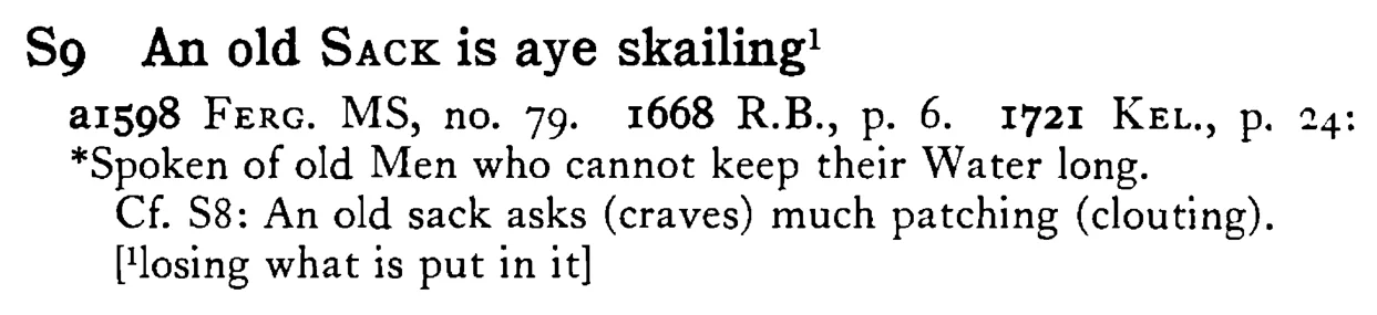 An old SACK is aye skailing¹ - a scanned entry from Tilley's 1950 Dictionary of Proverbs.