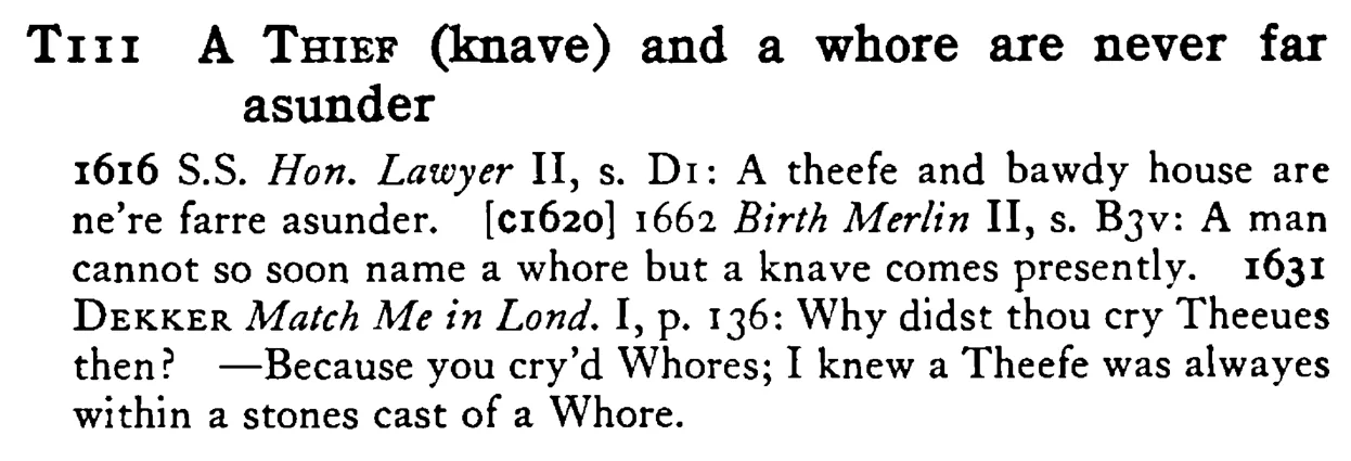 A THIEF (knave) and a whore are never far asunder - a scanned entry from Tilley's 1950 Dictionary of Proverbs.